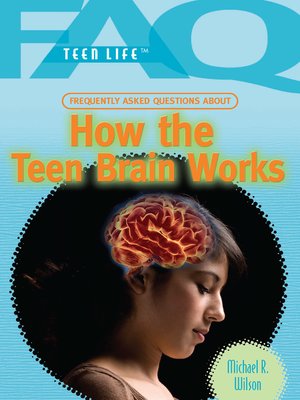 cover image of Frequently Asked Questions About How the Teen Brain Works